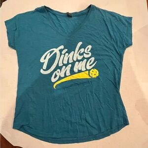 Pickleball “Dinks on Me” teal V-neck tshirt. Cute!